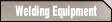 Welding Equipment.